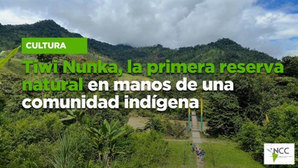 Tiwi Nunka, la primera reserva natural en manos de una comunidad indígena