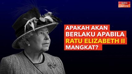 [INFOGRAFIK] Apakah Akan Berlaku Apabila Ratu Elizabeth II Mangkat?