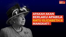 [INFOGRAFIK] Apakah Akan Berlaku Apabila Ratu Elizabeth II Mangkat?