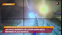 Así fue el momento de la explosión en la refinería Plaza Huincul