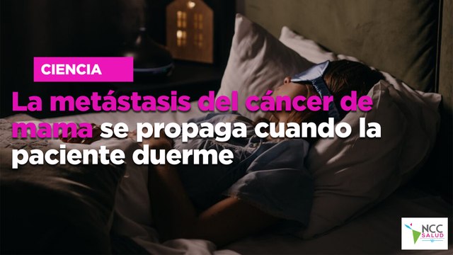 La metástasis del cáncer de mama se propaga cuando la paciente duerme
