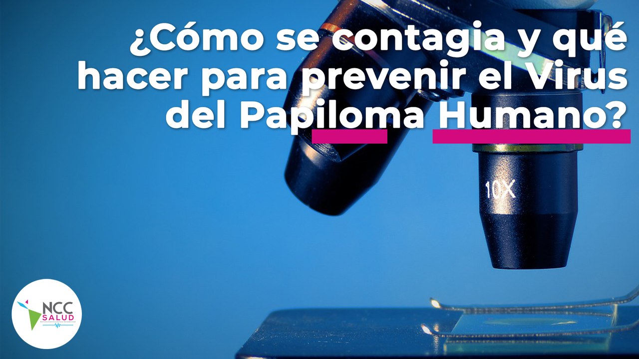 ¿Cómo se contagia y qué hacer para prevenir el Virus del Papiloma Humano? | 112 | 26-9 a 2-10 2022