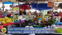 Con normalidad operan mercados en Minatitlán, pese a filtración del río
