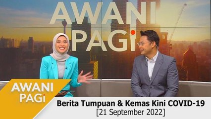 AWANI Pagi: Berita tumpuan & kemas kini COVID-19 [21 September 2022]