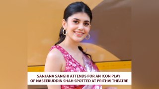 Sanjana Sanghi Attends For An Icon Play Of Naseeruddin Shah Spotted At Prithvi Theatre