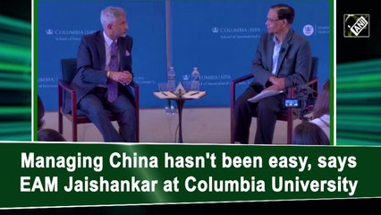 Managing China hasn't been easy, says EAM Jaishankar at Columbia University