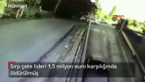 Sırp çete lideri 1.5 milyon euro karşılığında öldürülmüş
