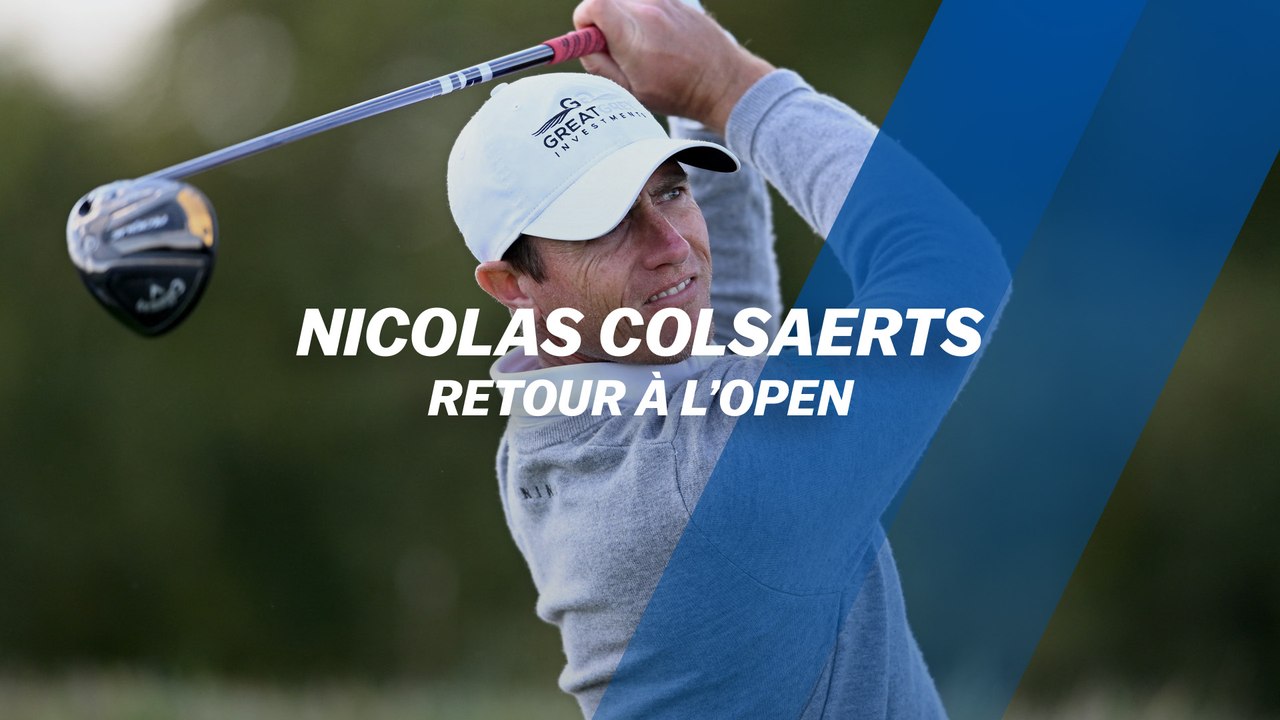 Nicolas Colsaerts : Retour à l'Open