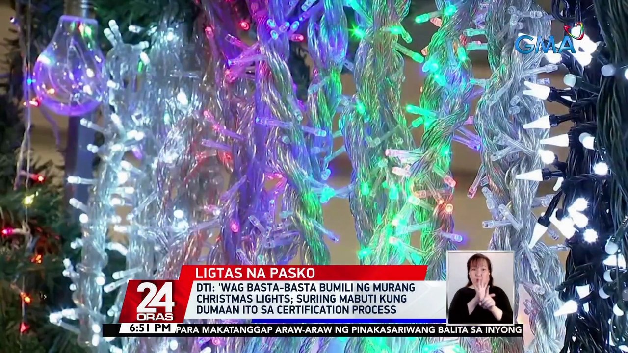 DTI: 'Wag basta-basta bumili ng murang Christmas lights; suriing mabuti kung dumaan ito sa certification process | 24 Oras