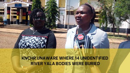 KNCHR unaware where 14 unidentified River Yala bodies were buried
