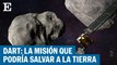 DART: La misión de la NASA para desviar asteroides