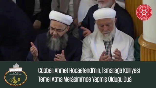 Cübbeli Ahmet Hocaefendi'nin, İsmailağa Külliyesi Temel Atma Merâsimi'nde Yapmış Olduğu Duâ