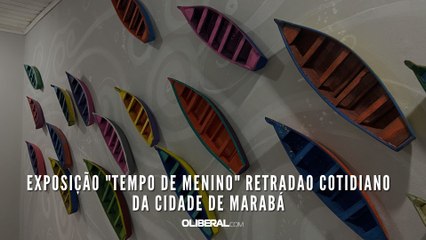 exposição "tempo de menino" retrata cotidiano da cidade de marabá
