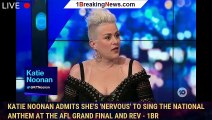 Katie Noonan admits she's 'nervous' to sing the National Anthem at the AFL Grand Final and rev - 1br