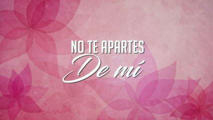 Majo Aguilar - No Te Apartes De Mí