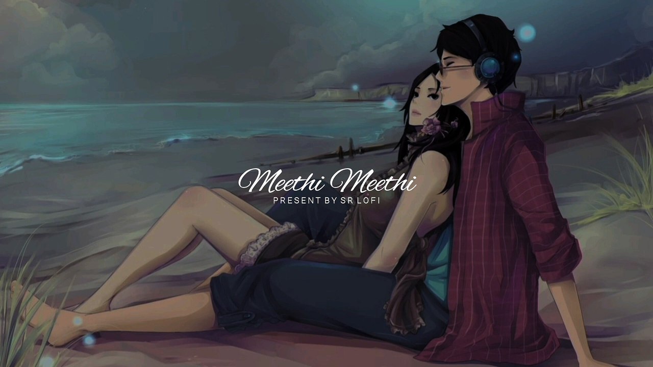 Meethi Meethi || Jubin Nautiyal, Payal Dev || Lofi Slowed + Reverb