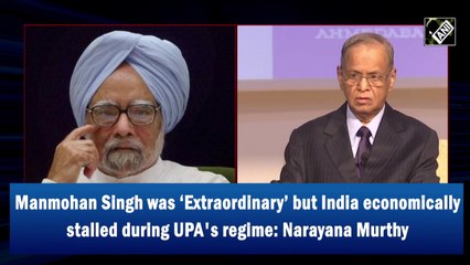 Manmohan Singh was ‘extraordinary’ but India economically stalled during UPA's regime: Narayana Murthy