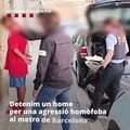 Los Mossos detienen a un joven por una agresión homófoba en el metro de Barcelona