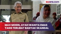 Sosok Max Moein, Ayah Hasnaeni Moein Si Wanita Emas, Politikus PDIP, Terlibat Korupsi, dan Skandal