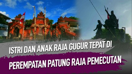 ISTRI DAN ANAK RAJA GUGUR TEPAT DI PEREMPATAN BERDIRINYA PATUNG RAJA PEMECUTAN DI DENPASAR