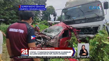 2 patay, 17 sugatan sa pagsuyod ng 10-wheeler sa ilang sasakyan | 24 Oras Weekend