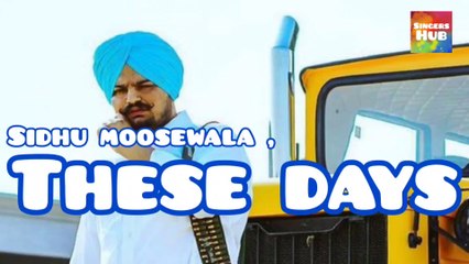 THESE DAYS | Sidhu moosewala new latest punjabi song