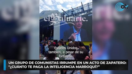 Un grupo de comunistas irrumpe en un acto de Zapatero: "¿Cuánto te paga la inteligencia marroquí?”