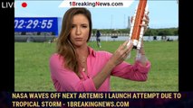 NASA waves off next Artemis I launch attempt due to tropical storm - 1BREAKINGNEWS.COM