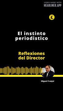 Reflexiones del director: El instinto periodistico