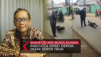 Mahfud MD Buka Suara Anggota DPRD Depok Injak Sopir Truk