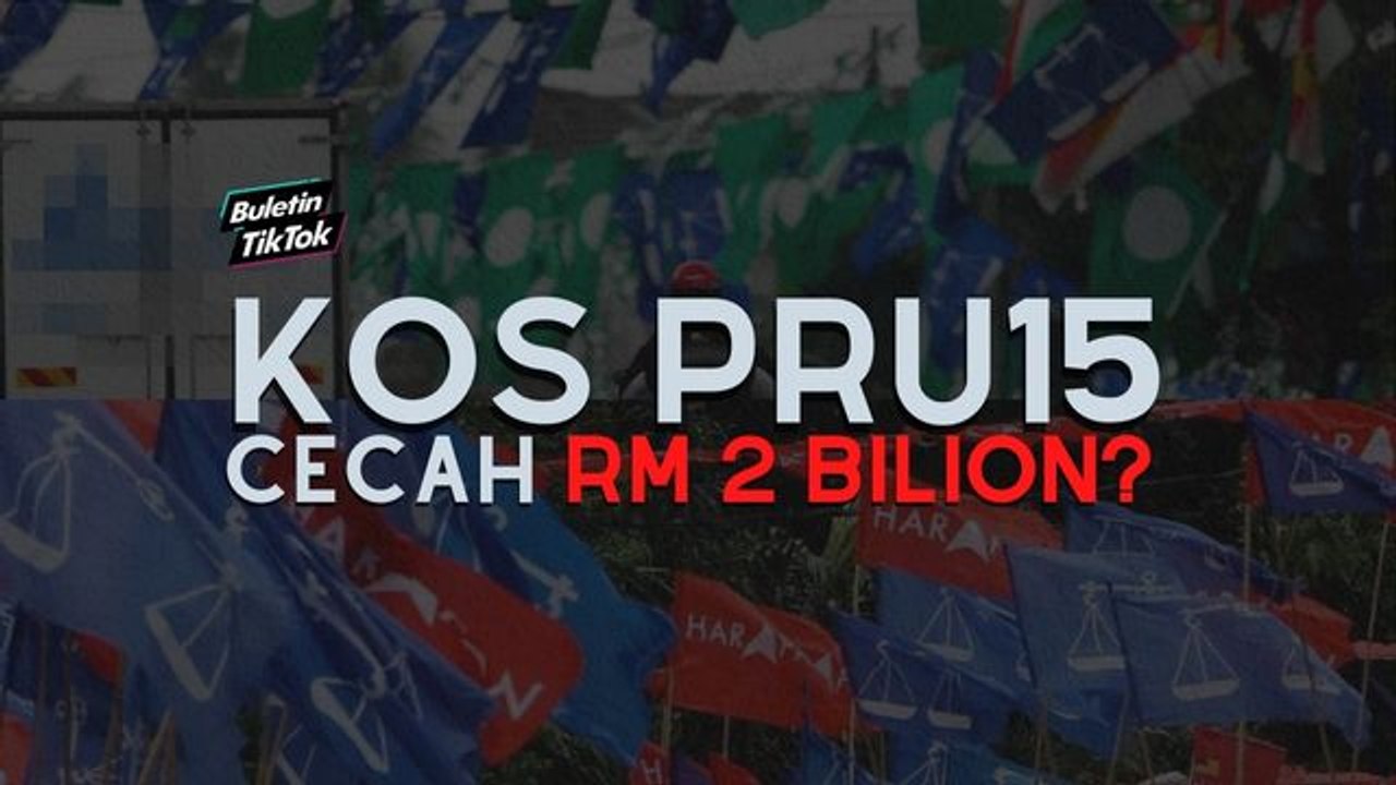 Kos PRU15 cecah RM 2 bilion?