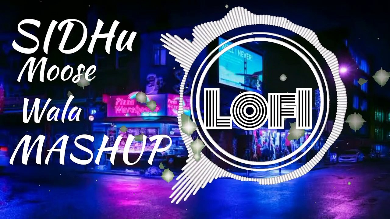 Sidhu Moose wala LoFi-Mashup 2022 (Punjabi Love)  Slow + Reverb to Chill,Relax,Party,Drive #LoFi