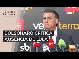 Bolsonaro critica ausência de Lula em debate: "Qual a desculpa?"