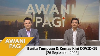 AWANI Pagi: Berita tumpuan & kemas kini COVID-19 [26 September 2022]