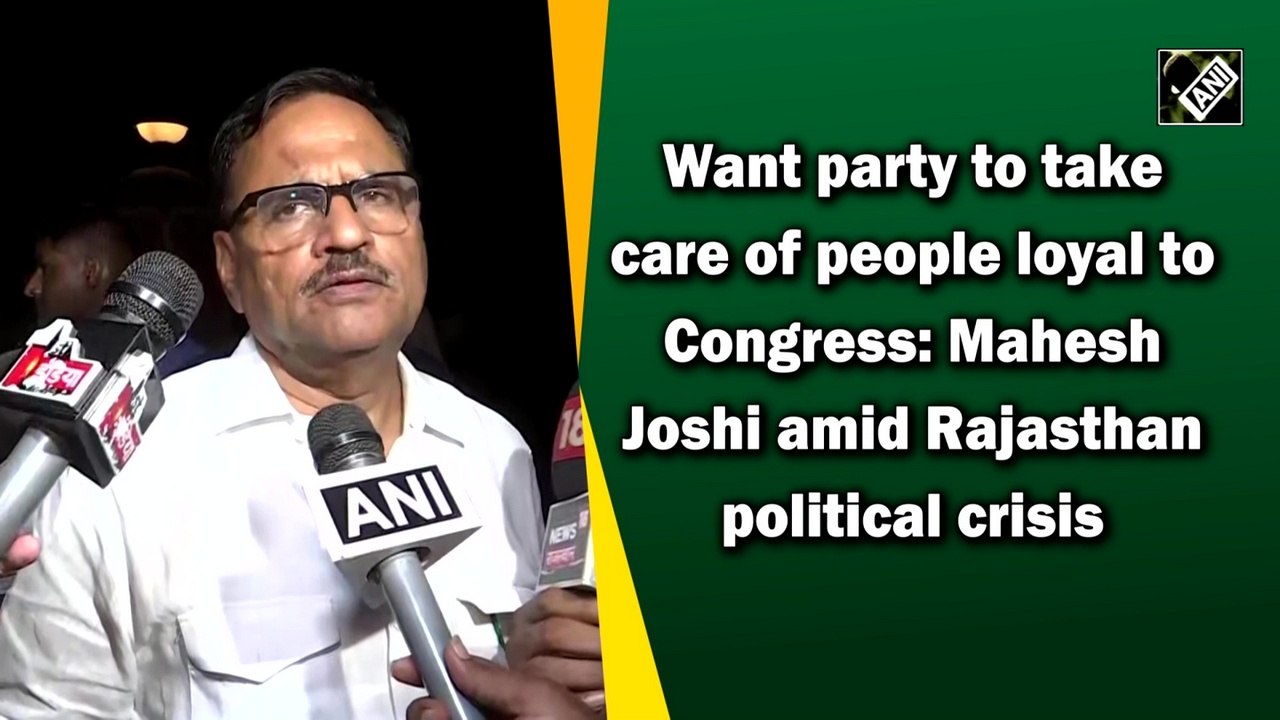 Want party to take care of people loyal to Congress: Mahesh Joshi amid Rajasthan political crisis