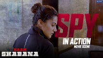 Spy In Action | Naam Shabana | Action Scene | Taapsee Pannu, Akshay Kumar | Shivam Nair