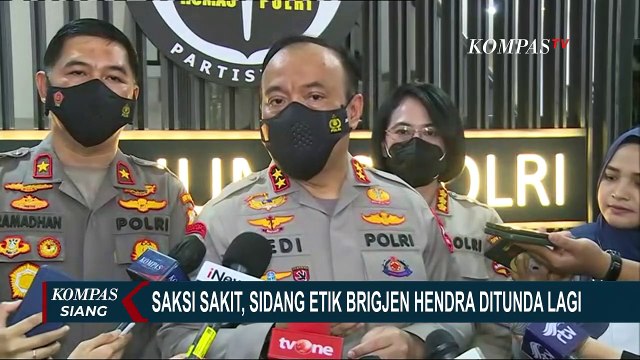Sidang Etik Brigjen Hendra Ditunda Lagi, Saksi Kunci Sakit Pemicu Penundaan Sidang