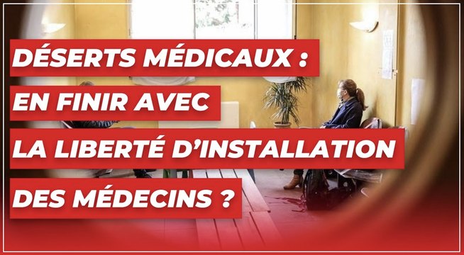 Déserts médicaux : en finir avec la liberté d'installation des médecins ?