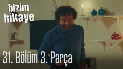 Bizim Hikaye 31. Bölüm 3. Parça