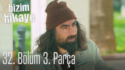 Bizim Hikaye 32. Bölüm 3. Parça