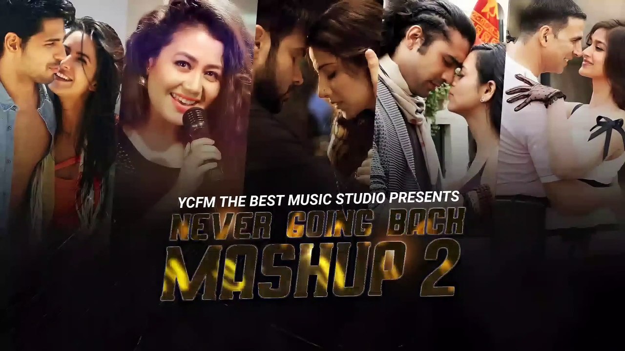 Never Going Back Mashup | Part 2 | Neha Kakkar, Atif Aslam, Arko, Jubin Nautiyal | Ycfm