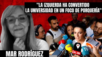 ¡La izquierda ha convertido la universidad en un foco de porquería! Mar Rodríguez defiende la libertad de Olona