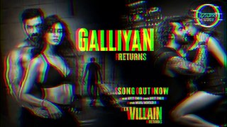 Ek villain returns | Galliyan Returns Song |