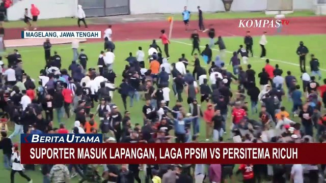 Suporter Masuk Lapangan, Laga PPSM Magelang Vs Persitema Temanggung Berakhir Ricuh!