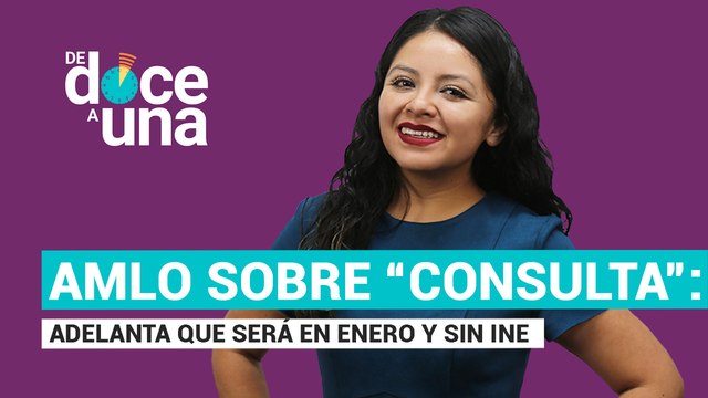 #EnVivo #DeDoceAUna | “Consulta” sobre Ejército será en enero | AMLO: la verdad sobre 43 es dolorosa