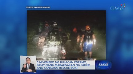 5 miyembro ng Bulacan PDRRMO, patay nang mabagsakan ng pader ang kanilang rescue boat | Saksi