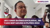 Jika Anies Baswedan Dijegal, Ini 'Orang-Orang Jokowi' yang Bertarung di Pilpres 2024