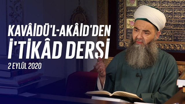 Cübbeli Ahmet Hoca ile Kavâidü'l Akâid Dersi 33. Bölüm 2 Eylül 2020