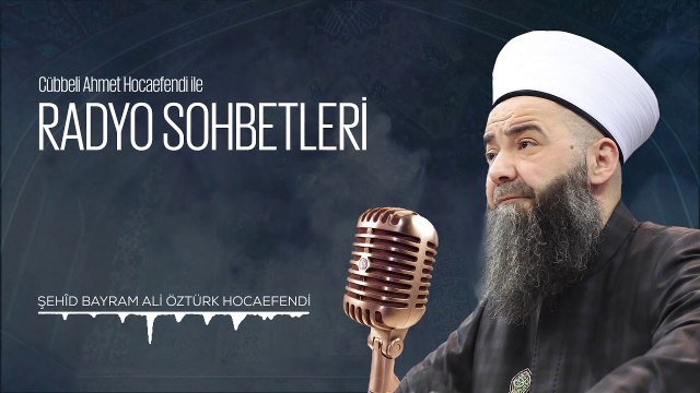 Şehîd Bayram Ali Öztürk Hocaefendi (Radyo Sohbetleri) 9 Eylül 2006
