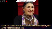 Sacheen Littlefeather, who declined Brando's Oscar, dies at 75 - 1breakingnews.com